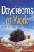 Daydreams at Work : Wake Up Your Creative Powers cover