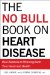 The No Bull Book on Heart Disease : Straight Talk and Real Answers to Winning Back Your Heart and Health cover