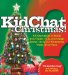 Kidchat Christmas : 200 Questions to Make You Think, Talk, and Giggle About Everyone's Favorite Holiday cover