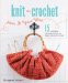 Knit or Crochet--Have it Your Way : 15 Projects, 30 Patterns for Fashion, Home Decor, and Gifts cover