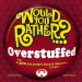 Would You Rather...? Overstuffed : Over 1000 Absolutely Absurd Dilemmas to Ponder cover