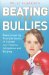 Beating the Bullies : Twenty Inspiring True-life Stories of Triumph over Violence, Intimidation and Bullying cover