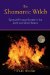 The Shamanic Witch : Spiritual Practice Rooted in the Earth and Other Realms cover