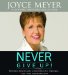 Never Give Up! : Relentless Determination to Overcome Life's Challenges cover