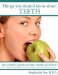 Things You Should Know About Teeth : The Complete Guide to Dental Health and Beauty cover