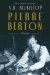 PIERRE BERTON : A Biography cover