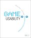  Game Usability: Advice From The Experts For Advancing The Player Experience