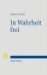 In Wahrheit Frei : Protestantische Profile Und Positionen cover