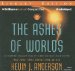 The Ashes of Worlds : The Triumphant Conclusion to One of the Most Exciting Sf Epics of Our Time cover