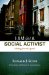 I Am Not a Social Activist : Making Jesus the Agenda cover