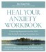 Heal-Your-Anxiety Workbook : All the Tools You Need to Move from Panic to Inner Peace cover