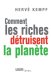 Comment Les Riches Detruisent La Planete cover