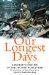 Our Longest Days : A Peoples History of the Second World War cover