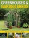 Greenhouses & Garden Sheds : Inspiration, Information & Step-by-step Projects cover