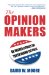 The Opinion Makers : An Insider Exposes the Truth Behind the Polls cover