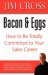 Bacon & Eggs : How to Be Totally Committed to Your Sales Career cover