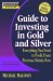Guide to Investing in Gold and Silver : Everything You Need to Know to Profit from Precious Metals Now cover