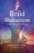 Reiki Shamanism : A Guide to Out-of-body Healing cover