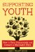 Supporting Youth : How to Care, Communicate, and Connect in Meaningful Ways cover