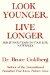 Look Younger, Live Longer : Add 25 to 50 Years to Your Life, Naturally cover