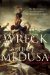 The Wreck of the Medusa : The Most Famous Sea Disaster of the Nineteenth Century cover