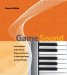 Game Sound : An Introduction to the History, Theory, and Practice of Video Game Music and Sound Design cover
