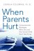 When Parents Hurt : Compassionate Strategies When You and Your Grown Child Don't Get Along cover