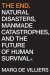 The End : Natural Disasters, Manmade Catastrophes, and the Future of Human Survival cover