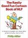 The Really Good Fun Cartoon Book of NLP : A Simple and Graphic(al) Explanation of the Life Toolbox That Is Nlp cover