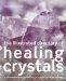 The Illustrated Directory of Healing Crystals : A Comprehensive Guide to 150 Crystals and Gemstones cover