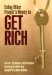 USING OTHER PEOPLE'S MONEY TO GET RICH : Secrets, Techniques, and Strategies Investors Use Every Day Using Opm... cover