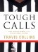 Tough Calls : Game-Winning Principles for Leaders Under Pressure cover