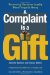 A Complaint Is a Gift : Recovering Customer Loyalty When Things Go Wrong cover