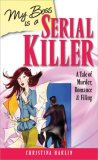 My Boss Is a Serial Killer : A Tale of Murder, Romance and Filing [Click for larger image]
