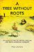 A Tree Without Roots : The Guide to Tracing British, African and Asian-caribbean Ancestry cover