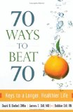 70 Ways to Beat 70 : Keys to a Longer, Healthier Life [Click for larger image]