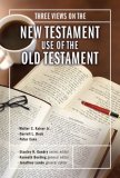 Three Views on the New Testament's Use of the Old Testament [Click for larger image]