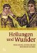 Heilungen Und Wunder : Theologische, Historische Und Medizinische Zugange cover