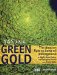 Green Gold : The Amazon Fight to Keep Oil Underground cover