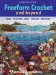 Freeform Crochet and Beyond : Bags, Cushions, Hats, Scarves and More cover
