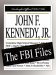 John F. Kennedy, Jr. : The FBI Files cover