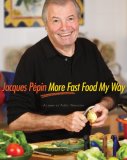 Jacques Pepin More Fast Food My Way [Click for larger image]