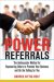 Power Referrals : The Ambassador Method for Empowering Others to Promote Your Business and Do the Selling for You cover