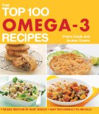 The Top 100 Omega-3 Recipes : Reduce Your Risk of Heart Disease, Keep Your Brain Active and Agile [Click for larger image]