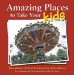 Amazing Places to Take Your Kids in cover