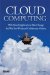 Cloud Computing : Web-based Applications That Change the Way You Work and Collaborate Online cover