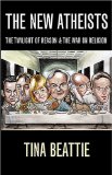 The New Atheists : The Twilight of Reason and the War on Religion [Click for larger image]