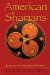 American Shamans : Journeys With Traditional Healers cover