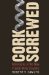 Corkscrewed : Adventures in the New French Wine Country cover