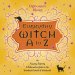 Everyday Witch A to Z : An Amusing, Inspiring & Informative Guide to the Wonderful World of Witchcraft cover
